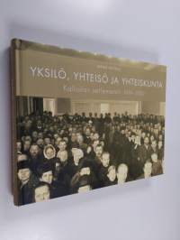 Yksilö, yhteisö ja yhteiskunta : Kalliolan setlementti 1919-2009