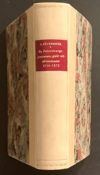 St. Petersburgs juvelerare, guld- och silversmeder 1714-1870 - Ett bidrag till kännedom om deras verksamhet (numeroitu)