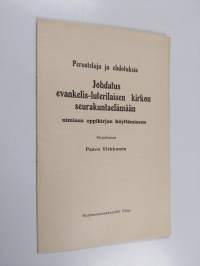 Perusteluja ja ehdotuksia - johdatus evankelis-luterilaisen kirkon seurakuntaelämään nimisen oppikirjan käyttämiseen