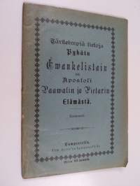 Tärkeimpiä tietoja pyhäin evankelistain sekä apostoli Paavalin ja Pietarin elämästä