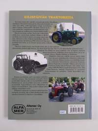 Eilispäivän traktoreita : kurkistus vanhojen traktoreiden ihmeelliseen maailmaan