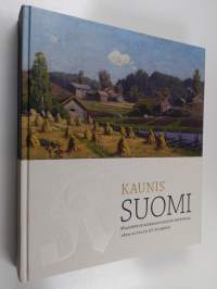 Kaunis Suomi : maaseutumaisemakuvaston historiaa 1800-luvulta EU-Suomeen