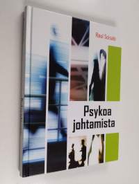 Psykoa johtamista : vaatiiko hullujen johtaminen hullua johtamista, vai seuraako hullusta johtamisesta hulluja johdettavia?