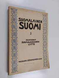 Suomalainen Suomi 3 : Suomalaisuuden liiton julkaisema kulttuuripoliittinen aikakauskirja