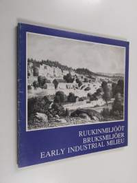 Ruukinmiljööt : näyttely = Bruksmiljöer : utställning = Early industrial milieu : exhibition