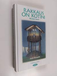 Rakkaus on kotini : kootut runot