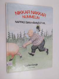 Nikkar nakkar nummelin : nappas sian hännäst kii... : lasten loruja