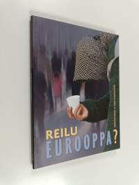 Reilu Eurooppa : EU-yhteistyö oikeus- ja sisäasioissa