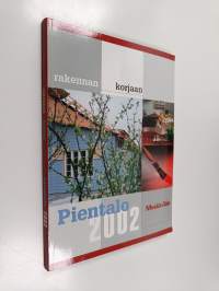 Pientalo 2002 : rakennan, korjaan