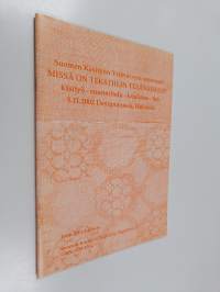 Missä on tekstiilin tulevaisuus? - käsityö, suunnittelu, koulutus, työ ; Suomen käsityön ystävät ry:n seminaari