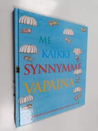 Me kaikki synnymme vapaina : ihmisoikeuksien yleismaailmallinen julistus lapsille