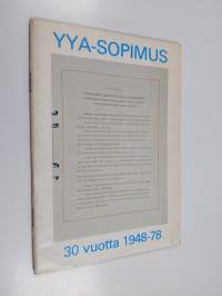 YYA-sopimus 30 vuotta 1948-78 : Otteita Suomen ja Neuvostoliiton välisen Ystävyys-, yhteistoiminta ja keskinäisen avunantosopimuksen merkitystä valaisevista puhei...