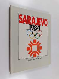 Sarajevo 1984 : Den officiella boken om Vinterolympiaden i Sarajevo = The official photo-monography