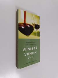 Viinistä viiniin 2003 : viininystävän vuosikirja