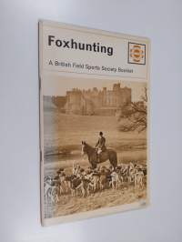 Foxhunting : What it is, and how it is conducted