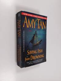 Saving fish from drowning : a novel