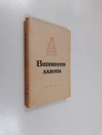 Buddhismin sanoma : Buddha - oppi - veljeskunta