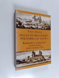 jälleenrakennuksen politiikka ja talous : kaupunkien toipuminen isostavihasta noin vuoteen 1740