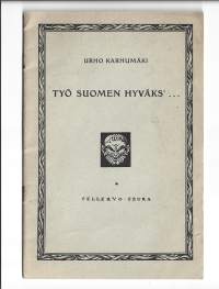 Työ Suomen hyväksi / Urho Karhumäki vuoropuhelu Pellervon 40 v juhliin