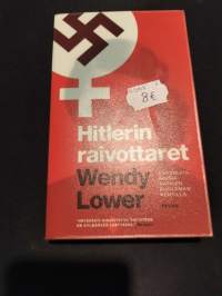 Hitlerin raivottaret : saksalaisnaisia natsien kuoleman kentillä