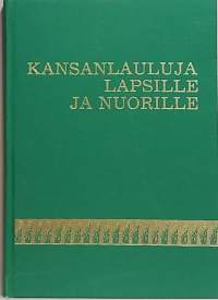 Kansanlauluja lapsille ja nuorille. (Musiikki, nuotit sanoituksineen)