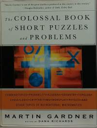 The Colossal book of short puzzles and problems.  (Pulmia, ongelmia, ajanviete. älypähkinät, palapelit, visailu)