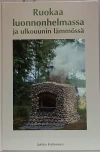 Ruokaa luonnonhelmassa ja ulkouunin lämmössä. Ruoka, kotitalous, ruokareseptit, kokkaus, ulkouunin teko-ohjeet)