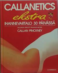 Callanetics ekstra - ihannevaratalo 30 päivässä. (Terveys, jumppa)