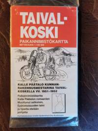 Taivalkosken paikannimistökartta Kalle Päätalon romaanien Muuttunut selkonen, Epätietoisuuden talvi ja Iijoelta etelään pohjalta.