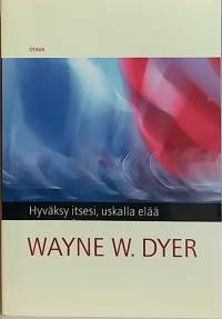 Hyväksy itsesi, uskalla elää. (Elämisentaito, psykologia)