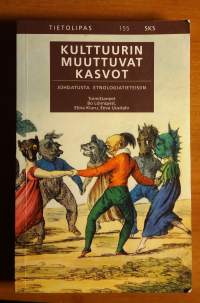 Kulttuurin muuttuvat kasvot - Johdatusta etnologiatieteisiin