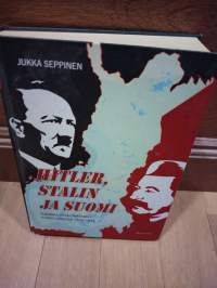 Hitler, Stalin ja Suomi. Isänmaa totalitarismin puristuksessa 1935-1944