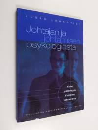 Johtajan ja johtamisen psykologiasta : kohti parempaa ihmisten johtamista