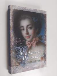 Madame de Pompadour : äly, kauneus, valta