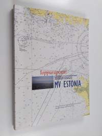 MV Estonia : loppuraportti Itämerellä 28.9.1994 tapahtuneen matkustaja-autolautan kaatumisen tutkinnasta