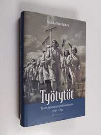 Työtytöt : tytöt isänmaan palveluksessa 1941-1945