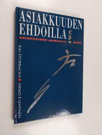 Asiakkuuden ehdoilla vai asiakkaiden armoilla