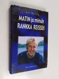 Matin ja minun rankka reissu!