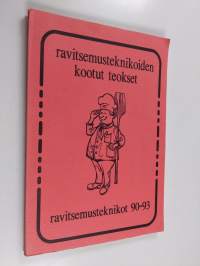Ravitsemusteknikoiden kootut teokset : ravitsemusteknikot 90-93