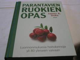 Parantavien ruokien opas : luonnonmukaisia hoitokeinoja yli 80 yleiseen vaivaan