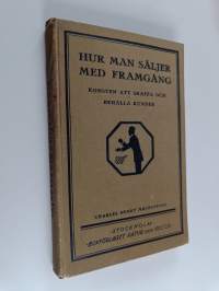 Hur man säljer med framgång : konsten att skaffa och behålla kunder