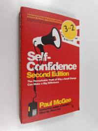 Self-Confidence - The Remarkable Truth of Why a Small Change Can Make a Big Difference