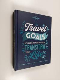 Travel goals: inspiring experiences to transform your life