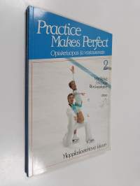 Practice makes perfect : ylioppilaskoetehtäviä lukioon 2 : Opiskeluopas ja vastausavain
