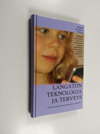 Langaton teknologia ja terveys : mitä riskejä rakennamme nyt lapsillemme ja ympäristölle