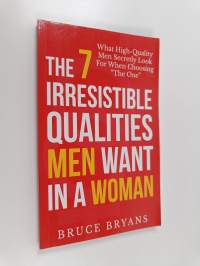 The 7 Irresistible Qualities Men Want in a Woman - What High-quality Men Secretly Look for When Choosing the One