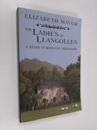The Ladies of Llangollen - A Study in Romantic Friendship