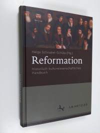 Reformation - Historisch-kulturwissenschaftliches Handbuch