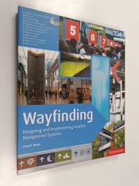 Wayfinding : designing and implementing graphic navigational systems