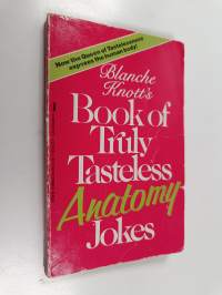 Blanche Knott&#039;s Book of Truly Tasteless Anatomy Jokes